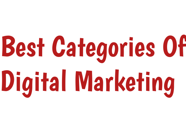 best categories of digital marketing, Some of the best categories of digital marketing,